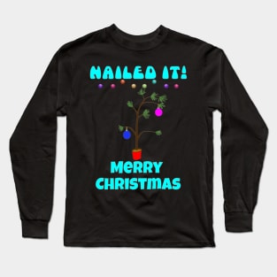 Ugly Christmas sweater - crap christmas tree, nailed it, family christmas T shirt, pjama Long Sleeve T-Shirt